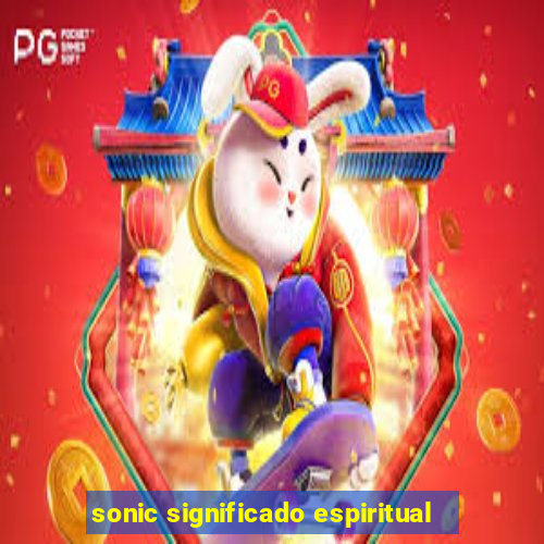 sonic significado espiritual